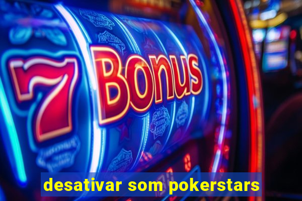 desativar som pokerstars