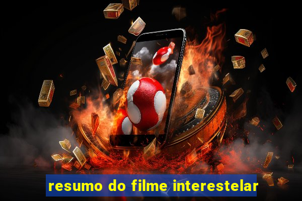 resumo do filme interestelar