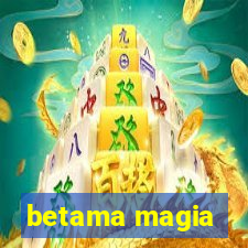 betama magia