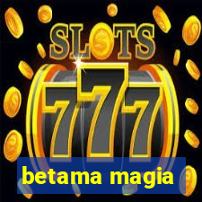 betama magia