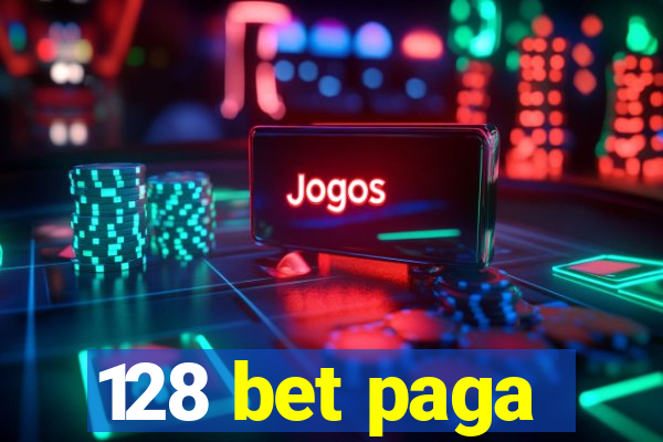 128 bet paga