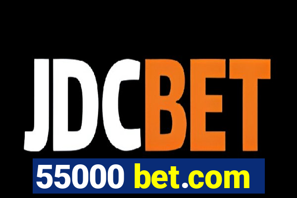 55000 bet.com