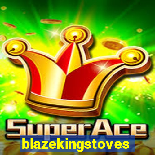 blazekingstoves