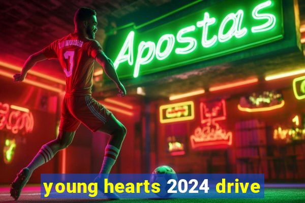 young hearts 2024 drive