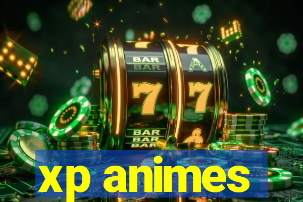 xp animes