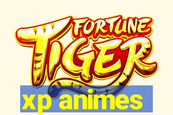 xp animes