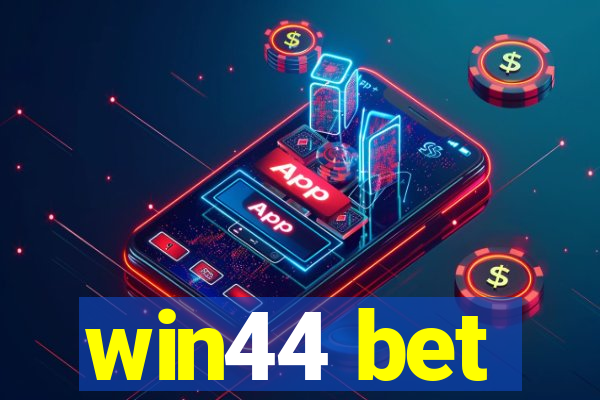 win44 bet