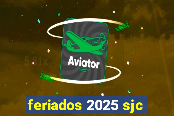 feriados 2025 sjc