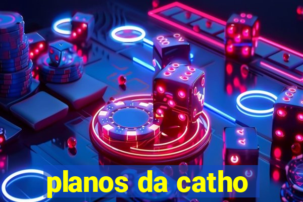 planos da catho