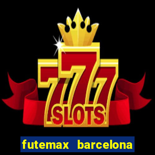 futemax barcelona ao vivo