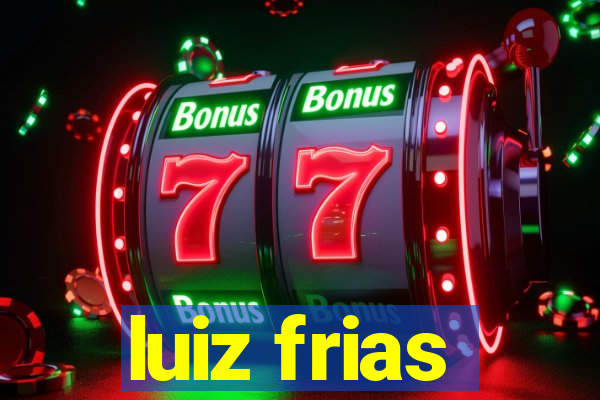 luiz frias