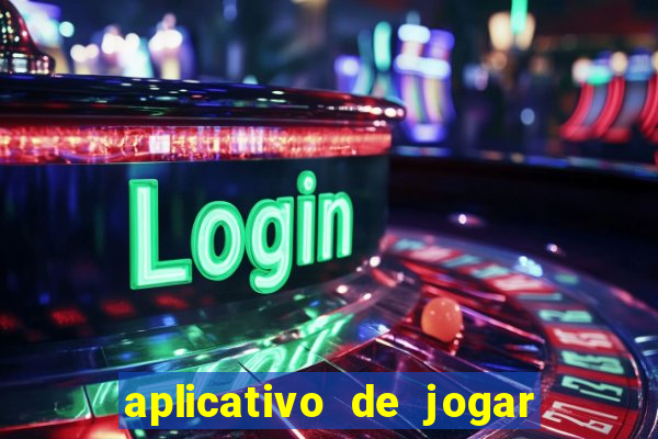 aplicativo de jogar e ganhar dinheiro