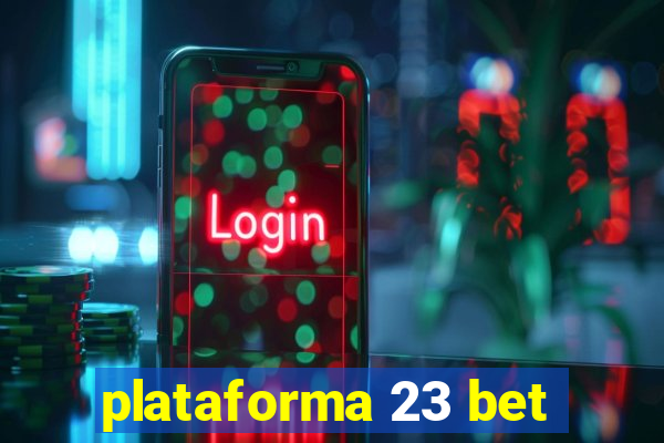 plataforma 23 bet