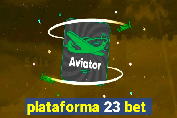 plataforma 23 bet