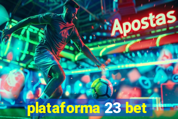 plataforma 23 bet