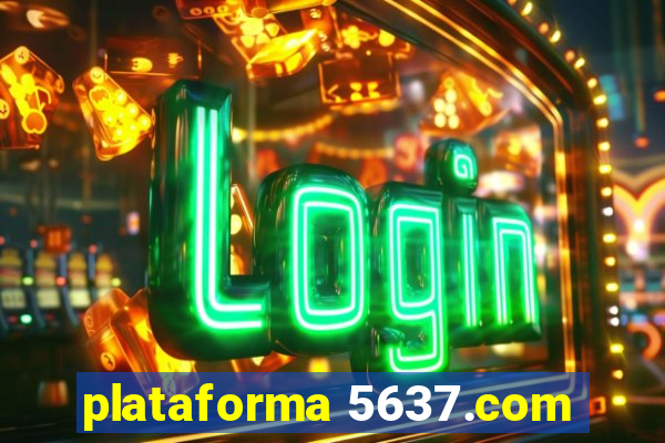 plataforma 5637.com