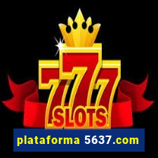 plataforma 5637.com