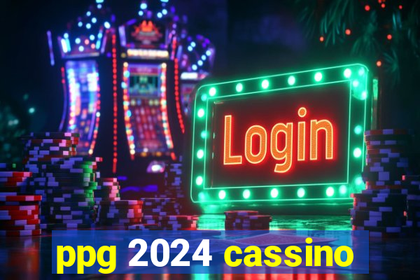 ppg 2024 cassino