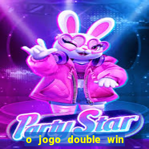 o jogo double win paga mesmo