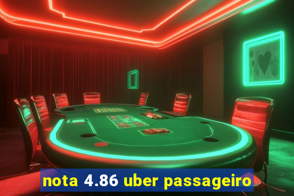 nota 4.86 uber passageiro