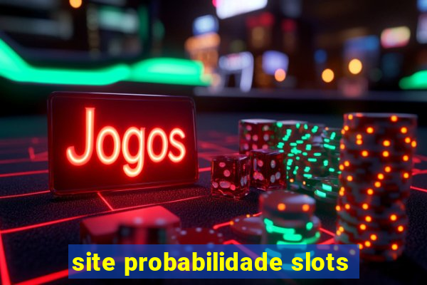 site probabilidade slots