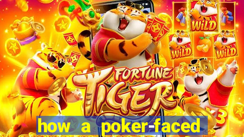 how a poker-faced girl really feels