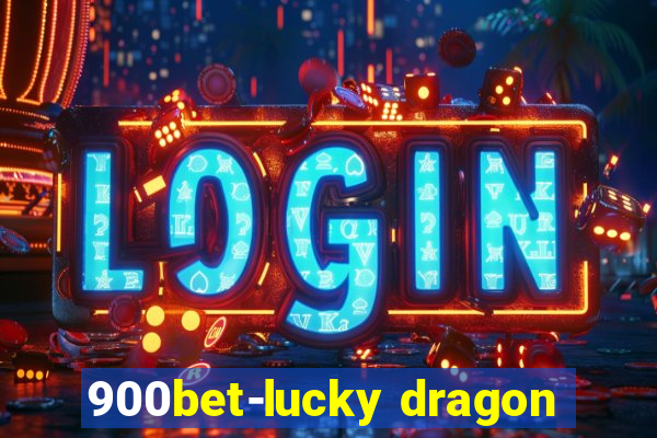 900bet-lucky dragon