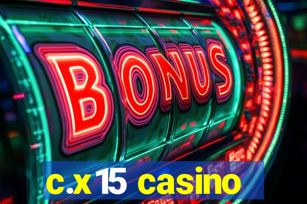 c.x15 casino