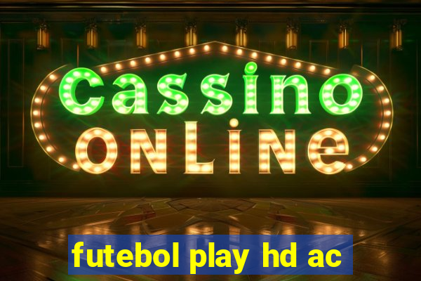 futebol play hd ac