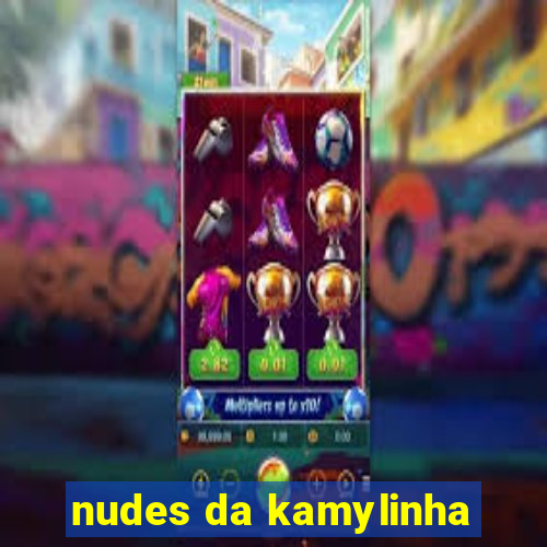 nudes da kamylinha