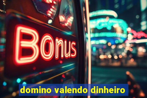 domino valendo dinheiro