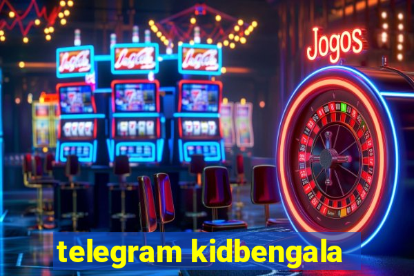 telegram kidbengala