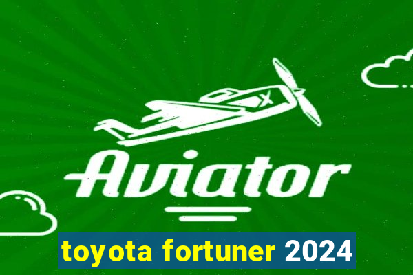 toyota fortuner 2024