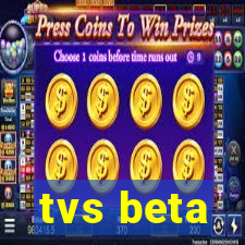 tvs beta