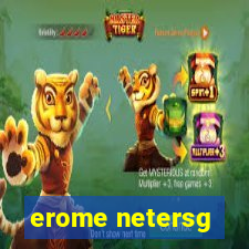 erome netersg