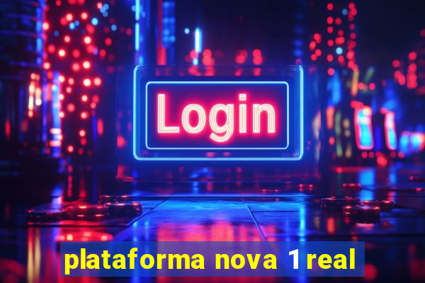 plataforma nova 1 real