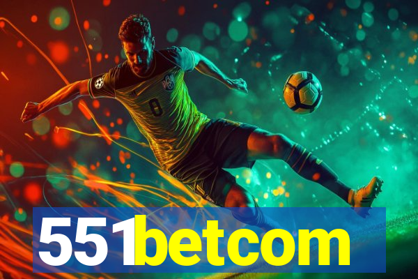 551betcom