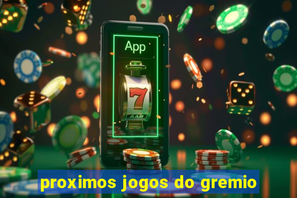 proximos jogos do gremio