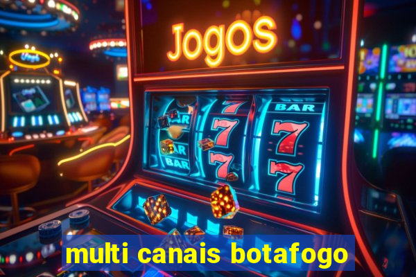 multi canais botafogo