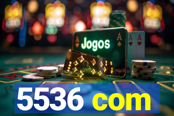 5536 com