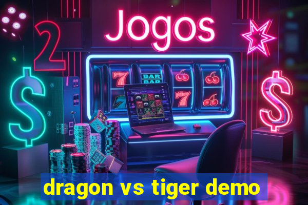 dragon vs tiger demo