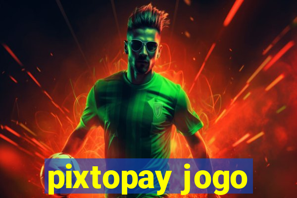 pixtopay jogo