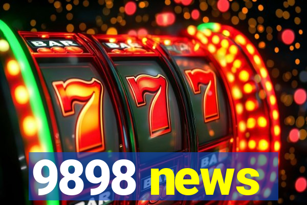 9898 news