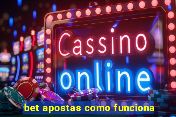 bet apostas como funciona