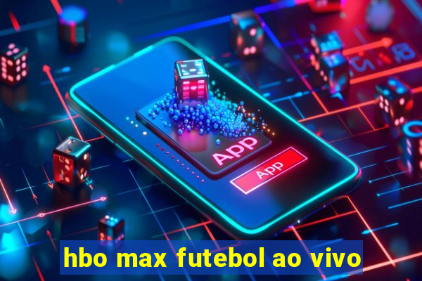 hbo max futebol ao vivo