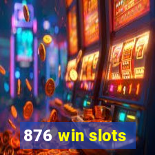 876 win slots