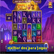 melhor dns para jogos