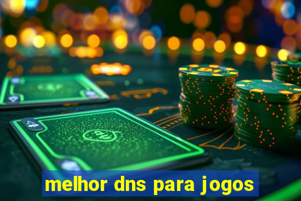 melhor dns para jogos