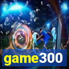 game300