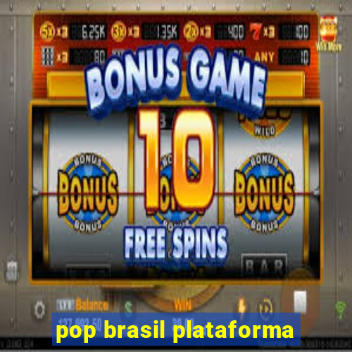 pop brasil plataforma